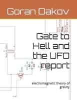 Gate to Hell and the UFO report: electromagnetic theory of gravity 1399952919 Book Cover