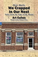 Dear Marty, We Crapped in Our Nest: Notes from the Edge of the World 1948509636 Book Cover