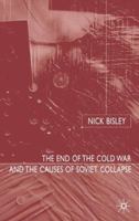 The End of the Cold War and the Causes of Soviet Collapse 1403935785 Book Cover