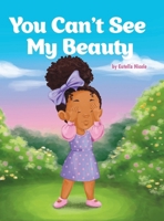 You Can't See My Beauty 1662954468 Book Cover