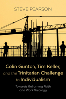 Colin Gunton, Tim Keller, and the Trinitarian Challenge to Individualism B0FNZ28PFL Book Cover