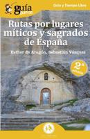 GuíaBurros Rutas por lugares míticos y sagrados de España: Descubre los enclaves míticos que no aparecen en las guías de viajes. 849487764X Book Cover