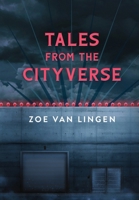 Tales From the Cityverse: A Short Story Collection (The Liberator Duology) 1738356809 Book Cover