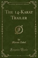 The 14-Karat Trailer 1359643672 Book Cover