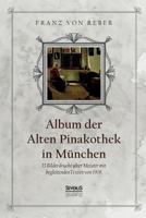 Album der Alten Pinakothek in München: 33 Bilddrucke alter Meister mit begleitenden Texten von 1908 3963450320 Book Cover