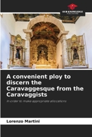 A convenient ploy to discern the Caravaggesque from the Caravaggists 6205830671 Book Cover