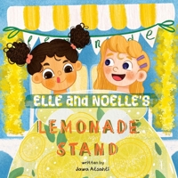 Elle and Noelle’s Lemonade Stand!: More Than Just Lemonade: A Story of Heart and Hard Work B0FPB45BRR Book Cover