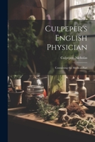 Culpeper's English Physician: Containing the Medical Part 1021260150 Book Cover