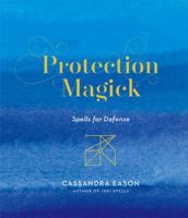 Protection Magick: Spells for Defense 145493350X Book Cover