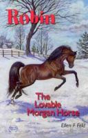 Robin: The Lovable Morgan Horse (Morgan Horse Series) 0970900252 Book Cover