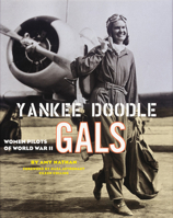 Yankee Doodle Gals: Women Pilots Of World War Ii 0792282167 Book Cover