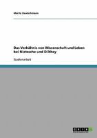 Das Verhältnis von Wissenschaft und Leben bei Nietzsche und Dilthey 3638664422 Book Cover