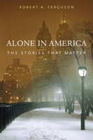 Alone in America: The Stories That Matter 0674066766 Book Cover