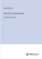 Pipin; Ein Sommererlebnis: in Großdruckschrift (German Edition) 3387086008 Book Cover