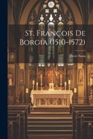 St. François De Borgia (1510-1572) (French Edition) 1022778102 Book Cover