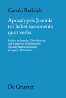 Apocalypsis Joannis Tot Habet Sacramenta Quot Verba: Studien Zu Sprache, Überlieferung Und Rezeption Hochdeutscher Apokalypseübersetzungen Des Späten 3110231220 Book Cover
