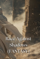 Race Against Shadows (FANTASY) B0DS6G2H2K Book Cover