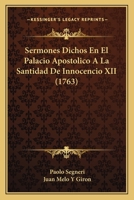 Sermones Dichos En El Palacio Apostolico A La Santidad De Innocencio XII (1763) 1175428620 Book Cover