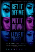 Get It Off Me · Put It Down · Leave It There B0H2NLLL3K Book Cover