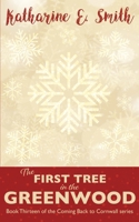The First Tree in the Greenwood: A Christmas tale from Cornwall: an uplifting, heartwarming and very Christmassy story of love, hope and community in times of adversity. 1917824157 Book Cover