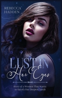 Lust in Her Eyes: Story of a Women That Wants to Satisfy Her Deepest Needs 1914115473 Book Cover