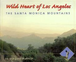 Wild Heart of Los Angeles: The Santa Monica Mountains 1570981728 Book Cover
