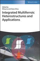 Integrated Multiferroic Heterostructures and Applications 3527341773 Book Cover