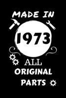 Made In 1973 All Original Parts: Perfect Gag Gift | Blank Lined Notebook Journal | 100 Pages 6" x 9" Format | Office Humour and Banter | Girls night ... Hen Stag Do | Anniversary | Christmas | Xmas 1710518545 Book Cover