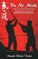 Bu No Michi: My Journey Through Okinawan Karate 1722830832 Book Cover
