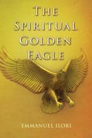 The Spiritual Golden Eagle 1501086537 Book Cover
