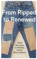 From Ripped to Renewed: Simple Techniques for Mending Clothes with Confidence B0F53JTP5M Book Cover