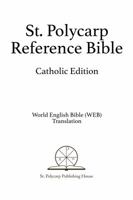 St. Polycarp Reference Bible: Catholic Edition 0999072307 Book Cover