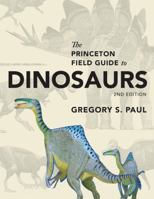 The Princeton Field Guide to Dinosaurs 069113720X Book Cover