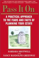 Pass it On: A Practical Approach to the Fears and Facts of Planning Your Estate 0786884940 Book Cover