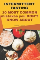 INTERMITTENT FASTING 10 most common mistakes you don't know about: Do your KETO diet right and lose weight proven results B08F6CG53M Book Cover
