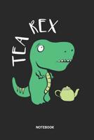 Tea Rex Notebook: Dotted Lined Cute T-Rex Notebook (6x9 inches) ideal as a Tea Collection Journal. Perfect as a Tea Time Book for all Dinosaur and Tea Lover. Great gift for Men and Women 1096996197 Book Cover