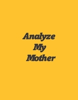Can I Analyze My Mother? Yes, I Can! B09CKPG9Q3 Book Cover