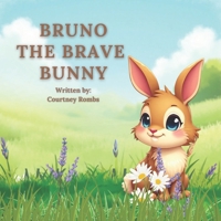 Bruno The Brave Bunny: A Story About Courage & Believing in Yourself B0F24BYFHR Book Cover