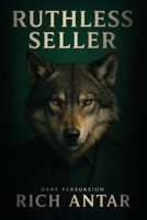 RUTHLESS SELLER: DARK PERSUASION B0F4P2RCLV Book Cover