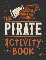 Perfect Book for Kids that Love Pirates, Maze Game, Coloring Pages, Find the Difference, How Many? and More.The Pirate Activity Book. 0042968631 Book Cover