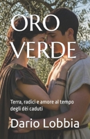 ORO VERDE: Terra, radici e amore al tempo degli dèi caduti (Italian Edition) B0FPQM2K1R Book Cover