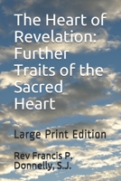 The Heart of Revelation: Further Traits of the Sacred Heart 1166987892 Book Cover