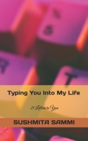 Typing You Into My Life: 21 Letters to You B0H2F8L6B7 Book Cover