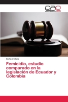 Femicidio, estudio comparado en la legislación de Ecuador y Colombia 6202144068 Book Cover