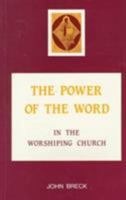 The Power of the Word: In the Worshiping Church 0881410438 Book Cover