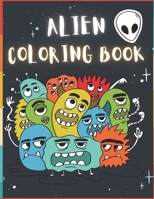 Alien Coloring Book: 50 Creative And Unique Alien Coloring Pages With Quotes To Color In On Every Other Page ( Stress Reliving And Relaxing Drawings To Calm Down And Relax ) B08KH3S9PB Book Cover