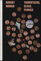 Thumbtacks, Glass, Pennies 1930337426 Book Cover