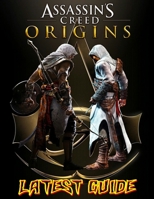 Assassin's Creed Origins LATEST GUIDE: Everything You Need To Know About Assassin's Creed Origins, A Complete Guide B08GFSZJZS Book Cover