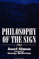 Philosophy of the Sign (S U N Y Series in Philosophy) 0791424545 Book Cover