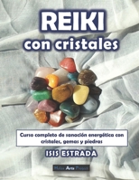 Reiki con Cristales: Curso completo de sanación energética con cristales, gemas y piedras. B08FP9XK6S Book Cover